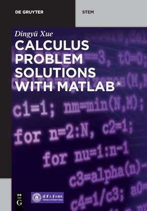 Calculus Problem Solutions with MATLAB® de Dingyü Xue