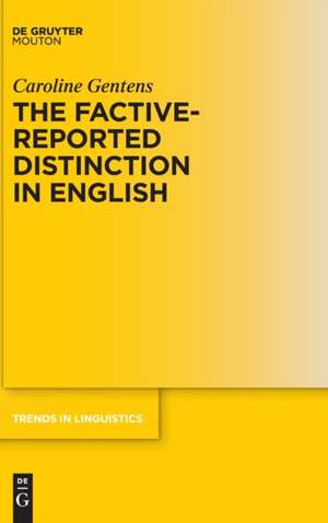 The Factive-Reported Distinction in English de Caroline Gentens