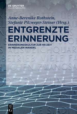 Entgrenzte Erinnerung de Anne-Berenike Rothstein