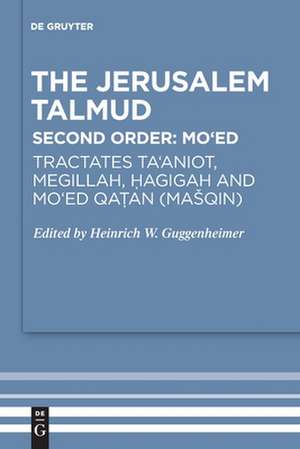 Tractates Ta'aniot, Megillah, Hagigah and Mo'ed Qatan (Ma¿qin) de Heinrich W. Guggenheimer