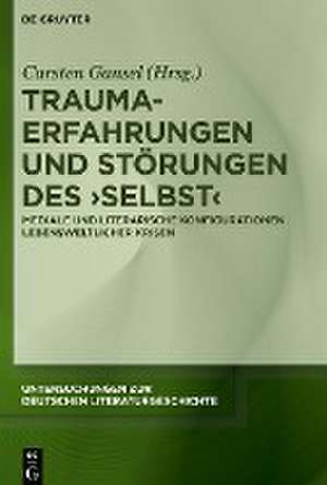 Trauma-Erfahrungen und Störungen des ¿Selbst¿ de Carsten Gansel