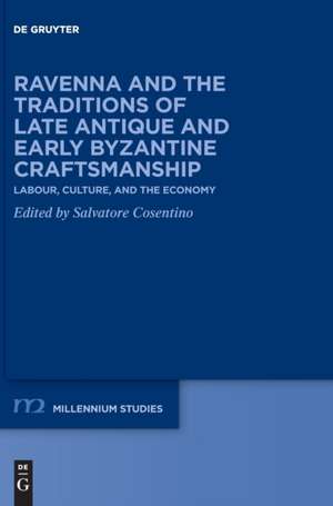 Ravenna and the Traditions of Late Antique and Early Byzantine Craftsmanship de Salvatore Cosentino