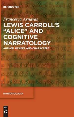 Lewis Carroll's "Alice" and Cognitive Narratology de Francesca Arnavas