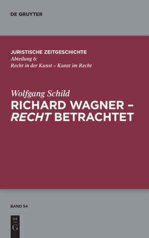 Richard Wagner - recht betrachtet de Wolfgang Schild