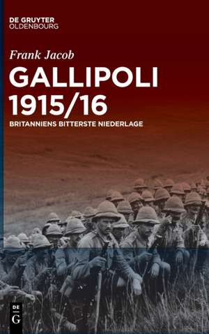 Gallipoli 1915/16 de Frank Jacob