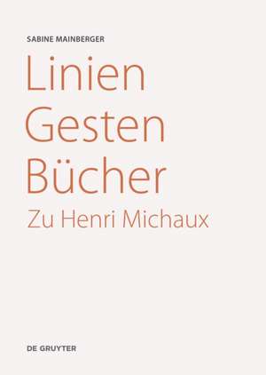 Linien – Gesten – Bücher – Zu Henri Michaux de Sabine Mainberger