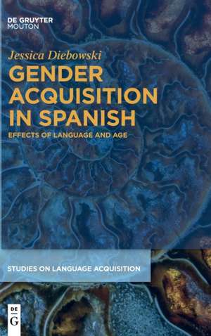 Gender Acquisition in Spanish de Jessica Diebowski