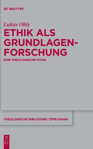 Ethik als Grundlagenforschung de Lukas Ohly