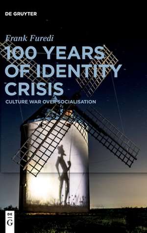 100 Years of Identity Crisis de Frank Furedi