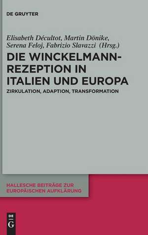 Die Winckelmann-Rezeption in Italien und Europa de Elisabeth Décultot