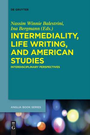 Intermediality, Life Writing, and American Studies de Ina Bergmann