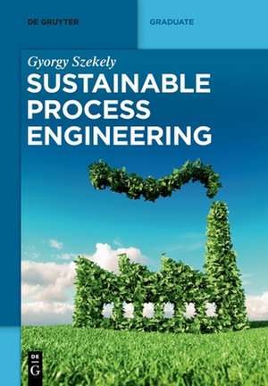 Sustainable Process Engineering de Gyorgy Szekely