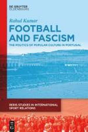 Football and Fascism de Rahul Kumar