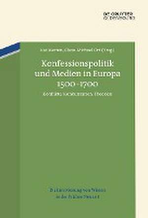 Konfessionspolitik und Medien in Europa 1500-1700