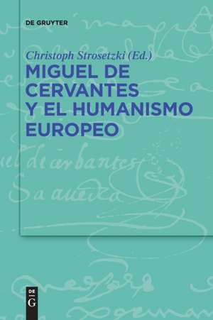 Miguel de Cervantes y el humanismo europeo de Christoph Strosetzki