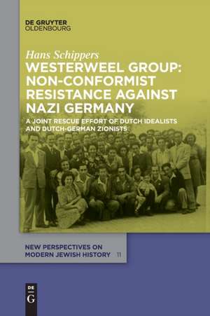 Westerweel Group: Non-Conformist Resistance Against Nazi Germany de Hans Schippers