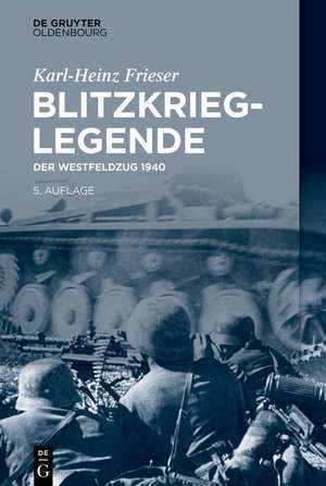 Blitzkrieg-Legende de Karl-Heinz Frieser