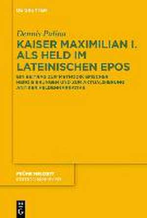 Kaiser Maximilian I. als Held im lateinischen Epos de Dennis Pulina