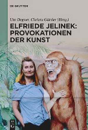 Elfriede Jelinek: Provokationen der Kunst de Uta Degner