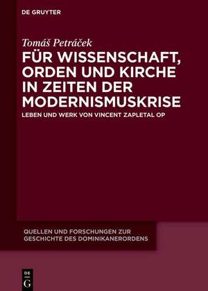 Für Wissenschaft, Orden und Kirche in Zeiten der Modernismuskrise de TomáS Petrácek