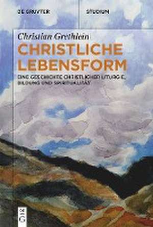 Christliche Lebensform de Christian Grethlein