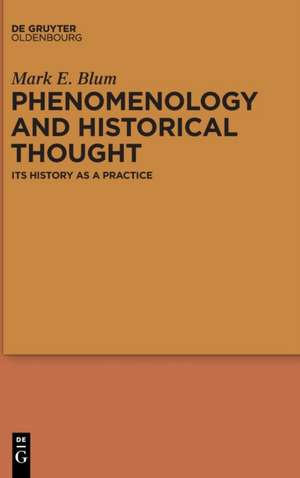 Phenomenology and Historical Thought de Mark E. Blum