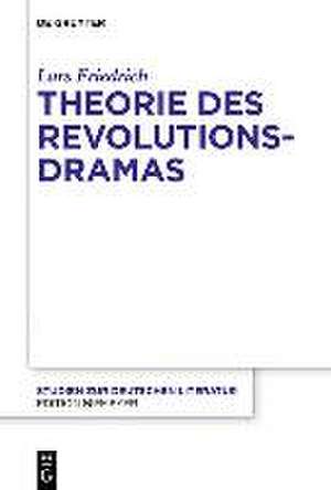 Theorie des Revolutionsdramas de Lars Friedrich