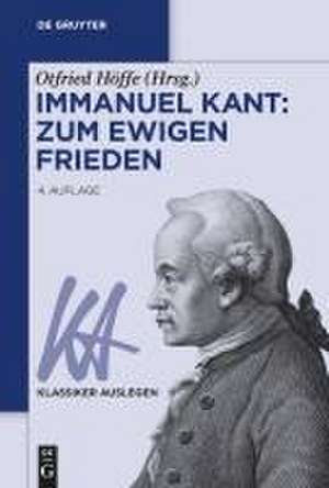 Immanuel Kant: Zum ewigen Frieden de Otfried Höffe