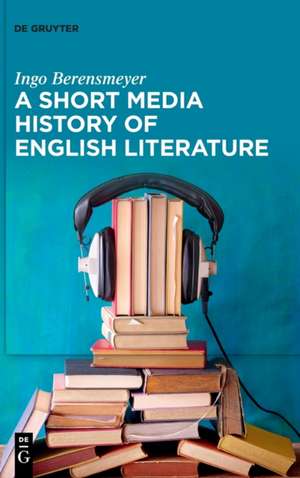 Berensmeyer, I: Short Media History of English Literature