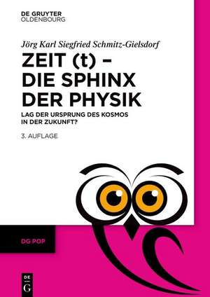 Zeit (t) - Die Sphinx der Physik de Jörg Karl Siegfried Schmitz-Gielsdorf