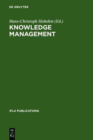 Knowledge Management: Libraries and Librarians Taking Up the Challenge de Hans-Christoph Hobohm