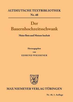 Der Bauernhochzeitsschwank: Meier Betz und Metzen hochzit de Edmund Wiessner