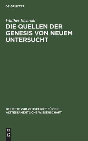 Die Quellen der Genesis: von neuem untersucht de Walther Eichrodt