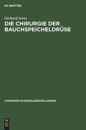 Die Chirurgie der Bauchspeicheldrüse de Gerhard Jorns