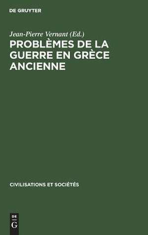 ProSèmes de la guerre en Grèce ancienne de Jean-Pierre Vernant