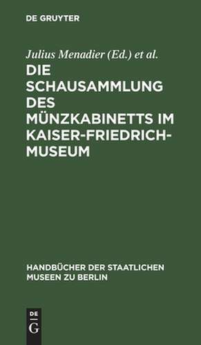 Die Schausammlung des Münzkabinetts im Kaiser-Friedrich-Museum: eine Münzgeschichte der europäischen Staaten de Julius Menadier