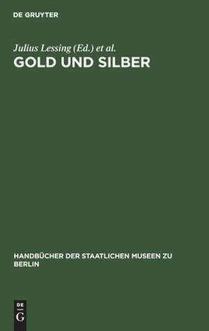 Gold und Silber – Kunstgewerbe–Museum de Julius Lessing