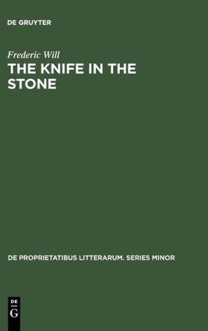 The Knife in the Stone: Essays in Literary Theory de Frederic Will