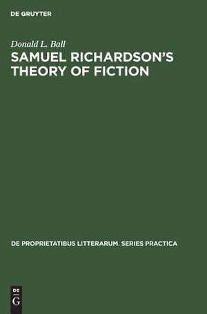 Samuel Richardson's theory of fiction de Donald L. Ball