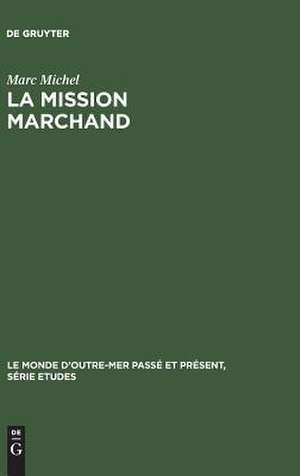 La mission Marchand: 1895-1899 de Marc Michel