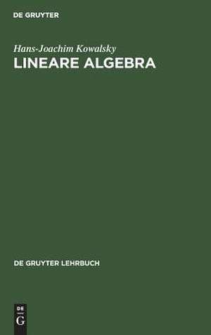 Lineare Algebra de Hans-Joachim Kowalsky
