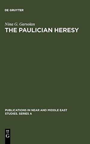 The Paulician heresy: a study of the origin and development of Paulicianism in Armenia and the Eastern Procinces of the Byzantine empire de Nina G. Garsoïan