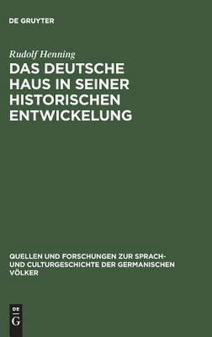 Das Deutsche Haus in seiner historischen Entwickelung: mit 64 Holzschnitten de Rudolf Henning