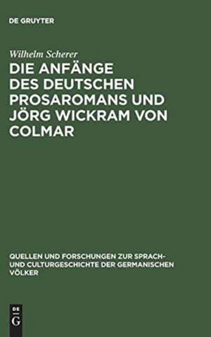 Die Anfänge des deutschen Prosaromans und Jörg Wickram von Colmar: eine Kritik de Wilhelm Scherer