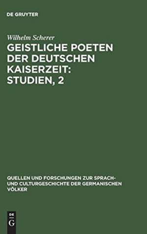 Drei Sammlungen geistlicher Gedichte: aus: Geistliche Poeten der deutschen Kaiserzeit : Studien, H. 2 de Wilhelm Scherer