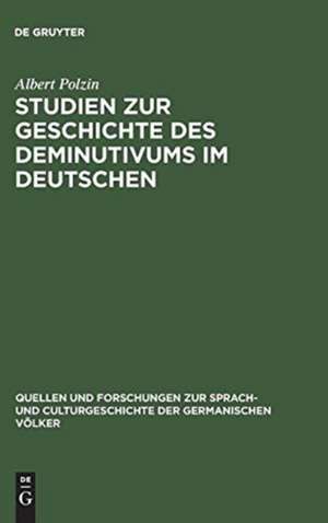 Studien zur Geschichte des Deminutivums im Deutschen de Albert Polzin