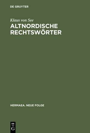 Altnordische Rechtswörter: Philologische Studien zur Rechtsauffassung und Rechtsgesinnung der Germanen de Klaus von See