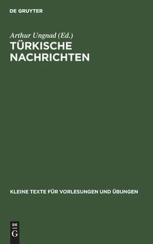 Türkische Nachrichten: für Übungen im Türkischen in Originalschrift de Arthur Ungnad