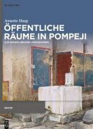 Öffentliche Räume in Pompeji de Annette Haug