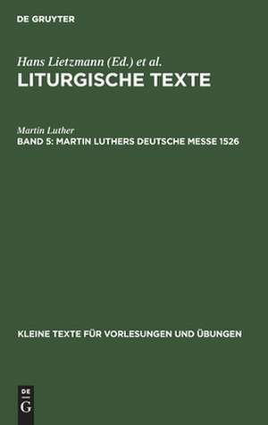 Martin Luthers Deutsche Messe 1526: aus: Liturgische Texte, 5 de Martin Luther